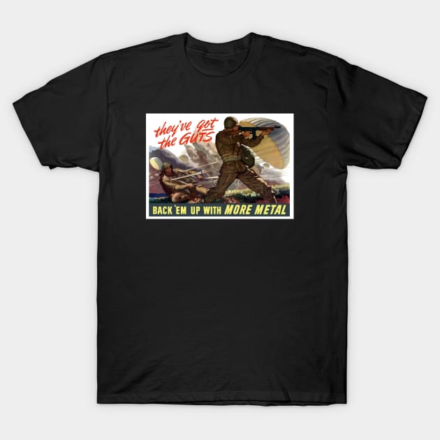 They've Got The Guts - WW2 Propaganda T-Shirt by warishellstore